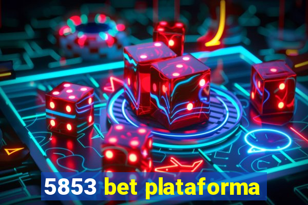 5853 bet plataforma